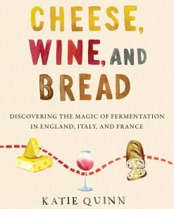 HarperCollins Cheese, Wine, And Bread By Katie Quinn