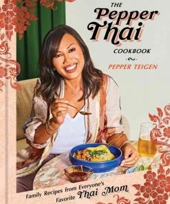Random House The Pepper Thai Cookbook By Pepper Teigen Cookbooks