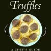 Hatherleigh Press Cooking With Truffles By Susi Gott Seguret Cookbooks