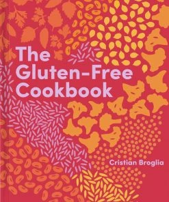 Phaidon The Gluten-Free Cookbook By Cristian Broglia